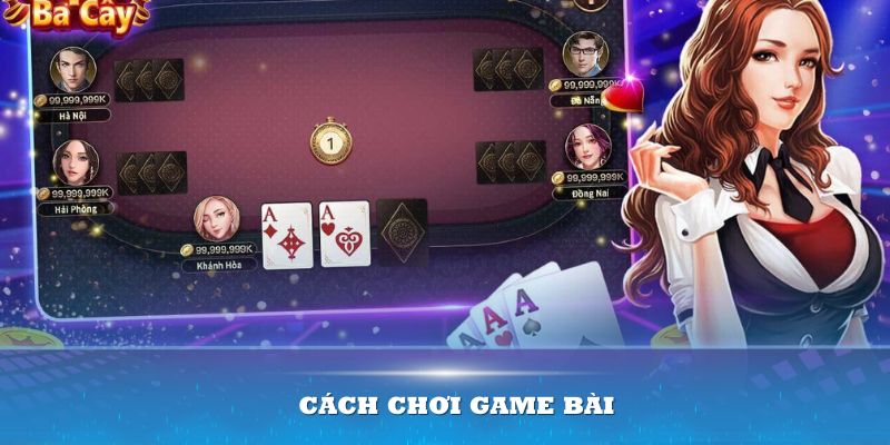 Hiểu được cách chơi game bài này sẽ giúp bạn tối ưu cơ hội thắng cuộc