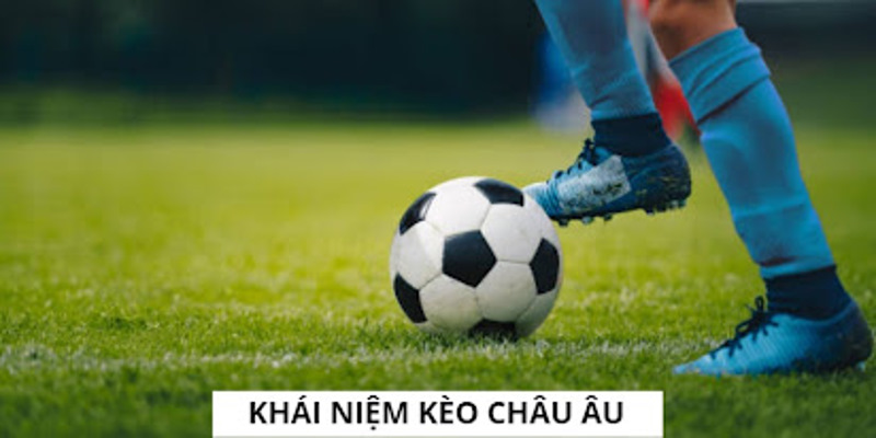 Giới thiệu kèo châu Âu