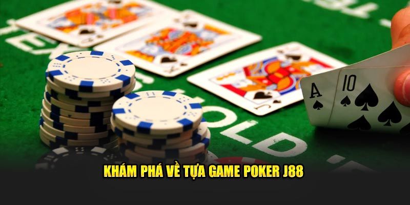 Đôi nét thông tin giới thiệu về game bài poker